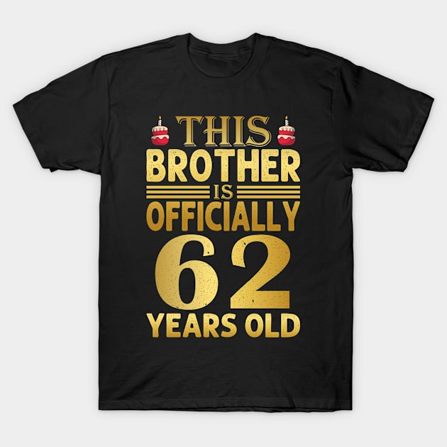 Funny Birthday Brother 62 Years Old T-Shirt by loveshop